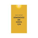 Sömürüsüz Bir Dünya İçin / Halit Katkat