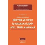 Son Değişiklikler ve İlkesel Kararlarla Bireysel ve Toplu İş Hukukuna İlişkin Atıflı Temel Kanunlar