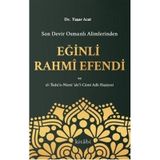 Son Devir Osmanlı Alimlerinden Eğinli Rahmi Efendi - Yaşar Acat