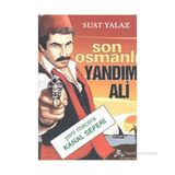 Son Osmanlı Yandım Ali Yeni Macera Kanal Seferi - Suat Yalaz