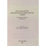 SON VAK'ANÜVİS ABDURRAHMAN ŞEREF EFENDI TARIHI 2. MEŞRUTİYET OLAYLARI (1908 - 1909) - KOLEKTIF
