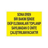 Sona Eren Bir Bakım İşinde Ekip Elamanlarına Toplanıp Sayılmadan O Ünite Çalıştırılmayacaktır Uyarı Levhası 50x70cm