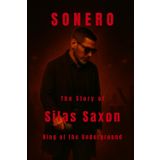 Sonero: The Story of Silas Saxon King of the Underground