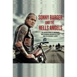 Sonny Barger and the Hells Angels: The Untold Story of America’s Most Infamous Motorcycle Club and Its Legendary Leader