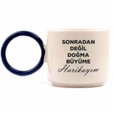 Sonradan Değil Doğma Büyüme Harikayım El Yapımı Krem Parlak O Kupa (Mavi Kulp) - Hediye Seramik Kupa