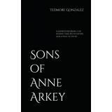 Sons of Anne Arkey: A band of brothers riding steel steeds.