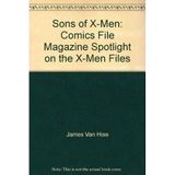 Sons of X-men: Comics file magazine spotlight on the X-men files