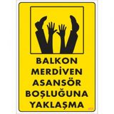 Sönsan Uyarı Levhalar''Balkon Merdiven Asansör Boşluğuna Yaklaşma''Pvc 25*35