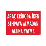 Sönsan Uyarı Levhaları ''Araç Krikoda İken Sehpaya Almadan Altına Yatma'' Pvc 25*35