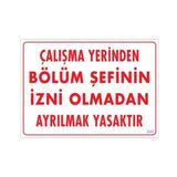 Sönsan Uyarı Levhaları "Çalışma Yerinden Bölüm Şefinin İzni Olmadan Ayrılmak Yasaktır" Pvc 25*35