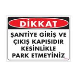 Sönsan Uyarı Levhaları ''Dikkat Şantiye Giriş Ve Çıkış Kapısıdır. Kesinlikle Park Etmeyiniz'' Pvc 25*35