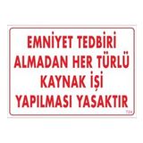 Sönsan Uyarı Levhaları ''Emniyet Tedbiri Almadan Her Türlü Kaynak İşi Yapılması Yasaktır'' Pvc 25*35