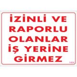 Sönsan Uyarı Levhaları "İzinli Ve Raporlu Olanlar İş Yerine Giremez" Pvc 25*35
