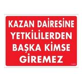 Sönsan Uyarı Levhaları ''Kazan Dairesine Yetkilileren Başka Kimse Giremez'' Pvc 25*35