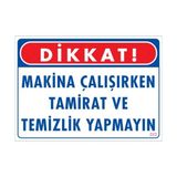 Sönsan Uyarı Levhaları "Makina Çalışırken Tamirat Ve Temizlik Yapmayınız" Pvc 25*35