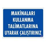 Sönsan Uyarı Levhaları "Makinaları Kullanma Talimatlarına Uyarak Çalıştırınız" Pvc 25*35