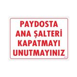 Sönsan Uyarı Levhaları ''Paydosta Ana Şalteri Kapatmayı Unutmayınız'' Pvc 25*35