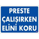 Sönsan Uyarı Levhaları "Preste Çalışırken Elini Koru" Pvc 25*35