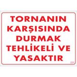 Sönsan Uyarı Levhaları "Tornanın Karşısında Durmak Tehlikeli Ve Yasaktır" Pvc 25*35