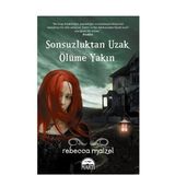 SONSUZLUKTAN UZAK ÖLÜME YAKIN - REBECCA MAIZEL