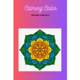 Soothing Color - Mandala Collection: Adult Coloring Book, Beautiful Designs, Relax Your Mind, Unwind, Ignite Creativity, Unplug, De-Stress, Mental ... Anxiety, Self-Care, Mindfulness & More!