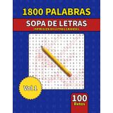 Sopa de Letras en Español con Letra Grande: 1800 Palabras - 100 Sopas de Letras para Adultos, Adolescentes y Niños - Temáticas Variadas y Soluciones Incluidas