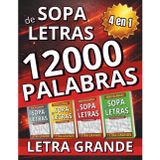 Sopa de Letras en Español para Adultos con Letra Grande: Libro 4 en 1 con 12000 Palabras y 3 Niveles para Relajarse y Disfrutar Durante Horas (Regalos para Personas Mayores)