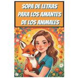 Sopa de Letras para los Amantes de los Animales: Sopas de letras con letras fáciles de leer | 6x9 pulgadas, 100 páginas | 50 rompecabezas... Regalo para vacaciones, días festivos y tiempo libre