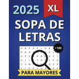 Sopa de Letras XL para Mayores – Letra Grande y Fácil de Leer: 100 sopas de letras para adultos y personas mayores | Tamaño grande 22x28 cm, 200 páginas | Ideal para entrenar la mente y relajarse
