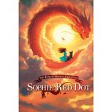 Sophie Red Dot - The Book of Magical Creatures: Fantasy Adventure Book for Kids and Grown Ups | Magical Creatures, Dragons, and Mystical Worlds