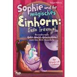 Sophie und ihr magisches Einhorn: Süße Träume! Bezaubernde Gute-Nacht-Geschichten zum Ins-Bett-Kuscheln für Kinder ab 3 Jahren
