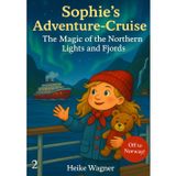 Sophie’s Adventure-Cruise (2): The Magic of the Northern Lights and Fjords – Off to Norway! (Sophie auf Abenteuerfahrt)