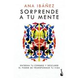 Sorprende a tu mente: Entrena tu cerebro y descubre el poder de transformar tu vida (Vivir Mejor)