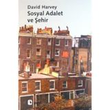 SOSYAL ADALET VE ŞEHİR - DAVID HARVEY