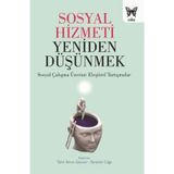Sosyal Hizmeti Yeniden Düşünmek - Tahir Emre Gencer İbrahim Cılga