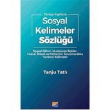 Sosyal Kelimeler Sözlüğü Türkçe - İngilizce: Siyaset Bilimi, Uluslararası İlişkiler, Hukuk İktisat ve Mütercim Tercümanlıkta Yardımcı Kelimeler