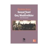 SOSYAL TEORI VE GEÇ MODERNLIKLER TÜRK DENEYIMI - İBRAHİM KAYA