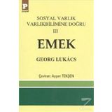 Sosyal Varlık Varlıkbilimine Doğru 3 Emek - György Lukâcs