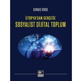 Sosyalist Dijital Toplum Ütopyadan Gerçeğe - Cengiz Köse