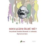 SOSYALIZM ÖLDÜ MÜ? SOSYALIZMI YENIDEN OKUMAK VE ANLAMAK - FERIT BERK