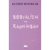 SOSYALIZM VE KADIN İNSAN - KUTSIYE BOZOKLAR