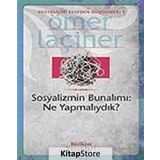 SOSYALIZMIN BUNALIMI: NE YAPMALIYDIK? - ÖMER LAÇİNER