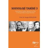 Sosyoloji Tarihi 3: Saint-Simon, Comte, Spencer, Le Play ve Tocqueville'in Sosyal Teorileri - Sezgin Kızılçelik