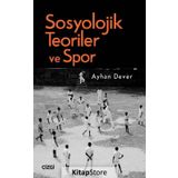 Sosyolojik Teoriler ve Spor - Ayhan Dever