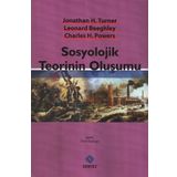 SOSYOLOJIK TEORININ OLUŞUMU - CHARLES H. POWERS;JONATHAN H. TURNER;LEONARD BEEGHLEY