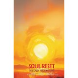 SOUL RESET ~365 Days of Illuminated Affirmations: Transform Your Life One Beautiful Day at a Time