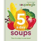 Soupologie 5 a day Soups: Your 5 a day in one bowl