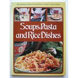 Soups, Pasta and Rice Dishes (the American Culinary Society's Library of Step By Step cookery)