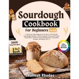 Sourdough Cookbook for Beginners 2026: A Step-by-Step Beginner’s Guide to Homemade Sourdough Starters, Artisan Breads, Pizza, and Sweet Treats — With ... for Pancakes, Snacks, and More (2 in 1)