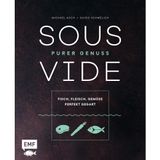 Sous-Vide – Purer Genuss: Fisch, Fleisch, Gemüse perfekt gegart